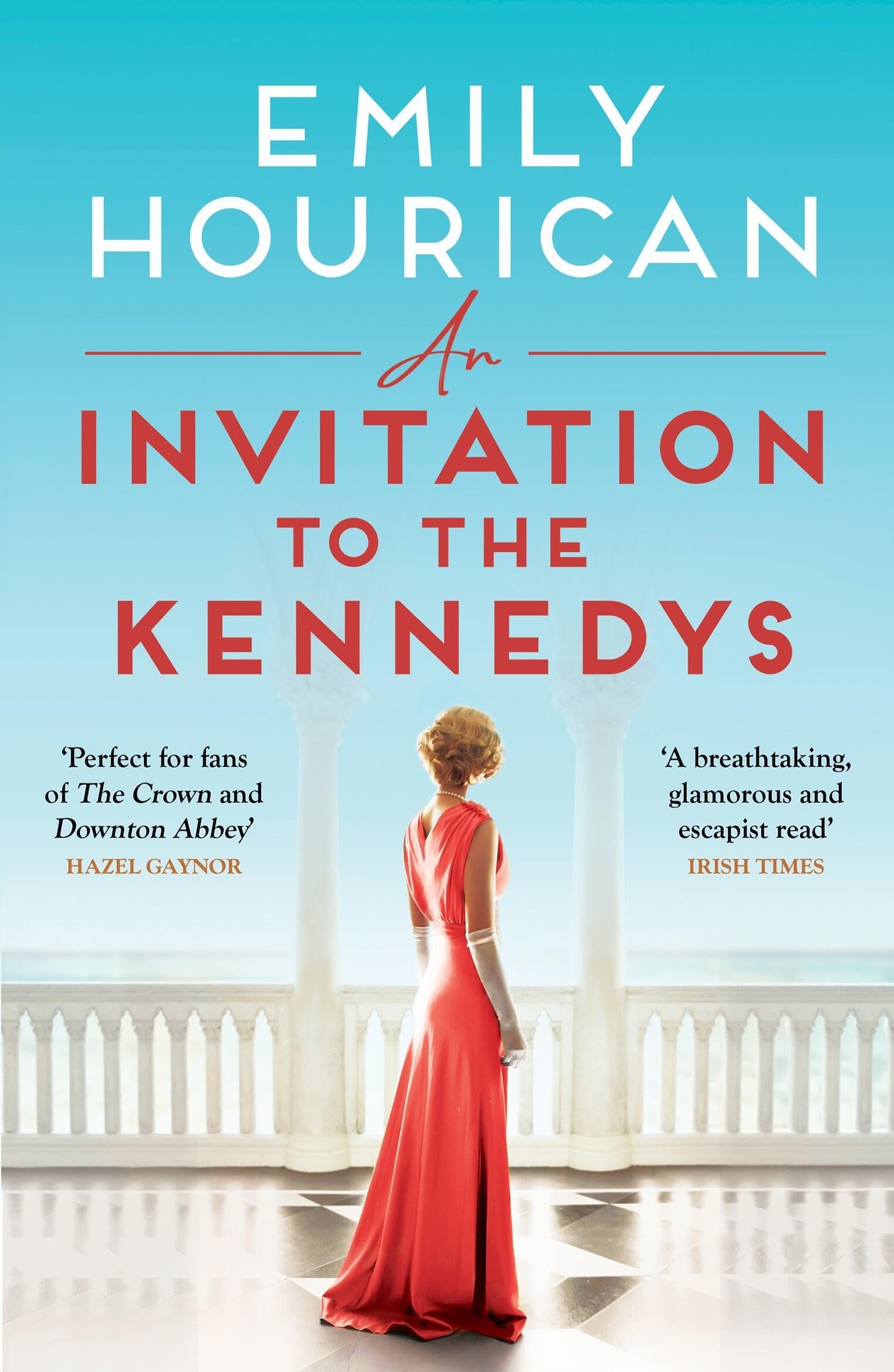 An Invitation To The Kennedys: A Captivating Story Of High Society, Forbidden Love And A World On The Cusp Of Change