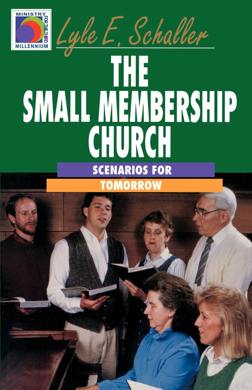 The Small Membership Church: Scenarios For Tomorrow (Ministry For The Third Millennium Series),New