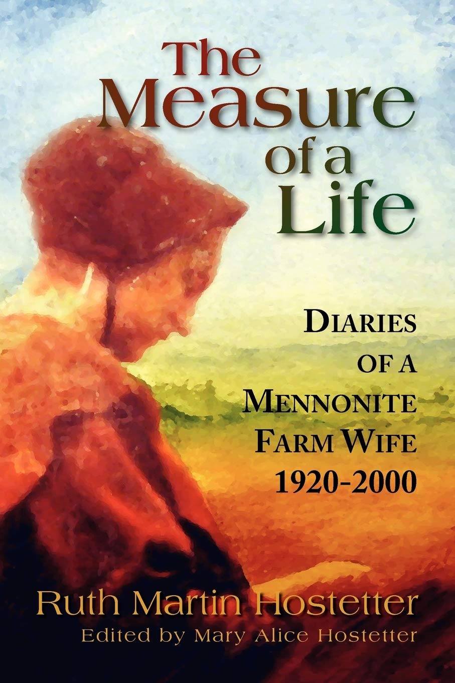 The Measure of a Life: Diaries of a Mennonite Farm Wife,Used