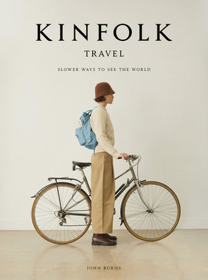 Kinfolk Travel: Slower Ways To See The World