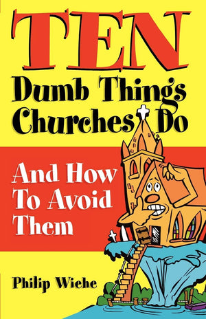 Ten Dumb Things Churches Do: How to Avoid Them,New