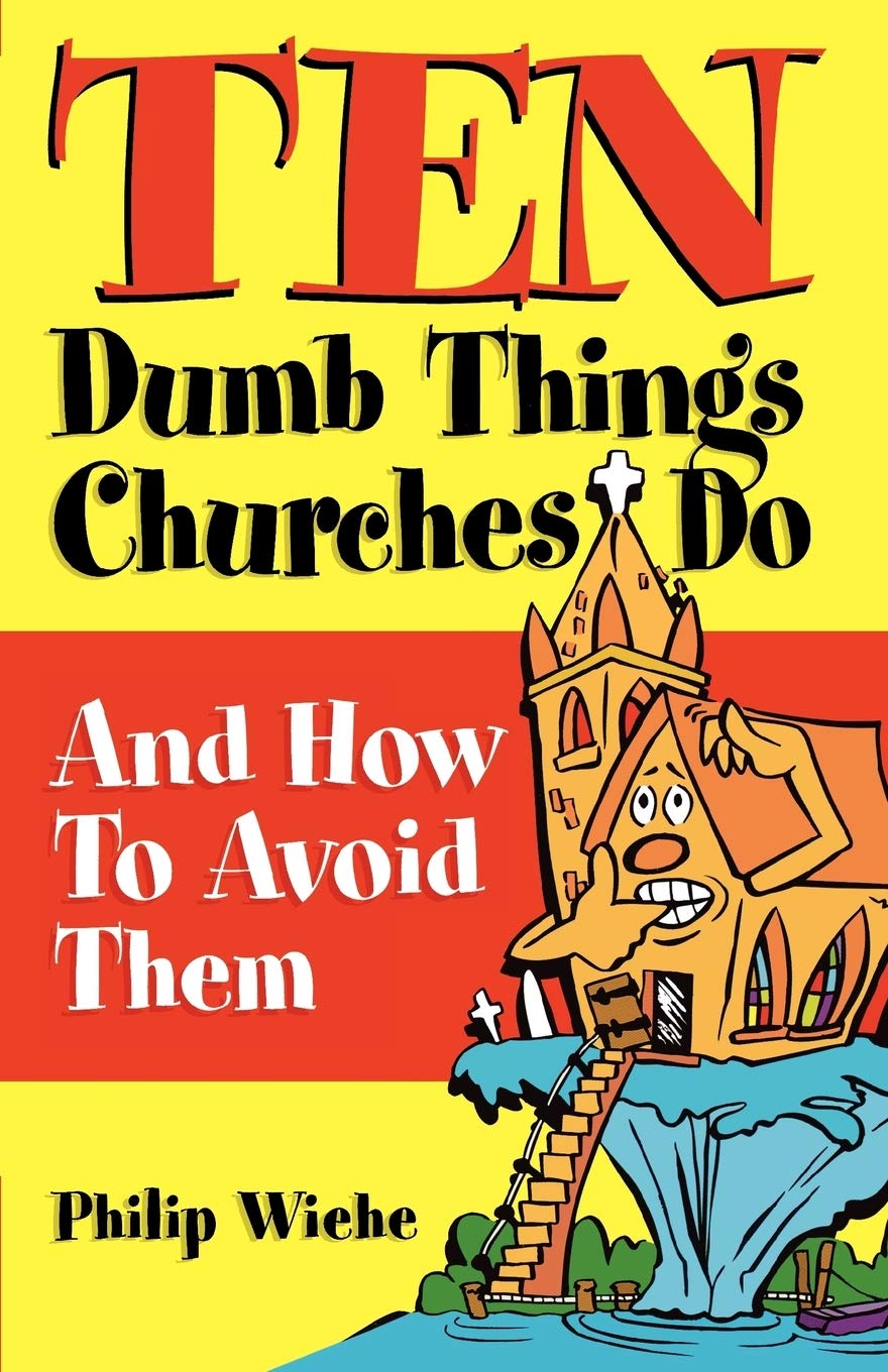 Ten Dumb Things Churches Do: How to Avoid Them,Used