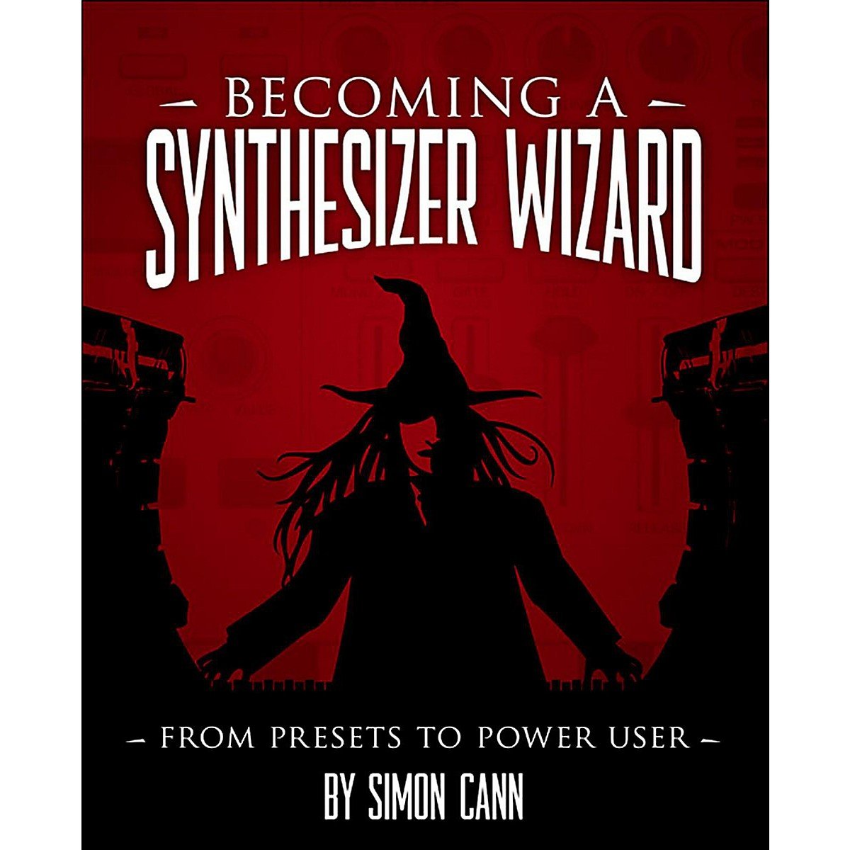 Becoming a Synthesizer Wizard: From Presets to Power User,Used