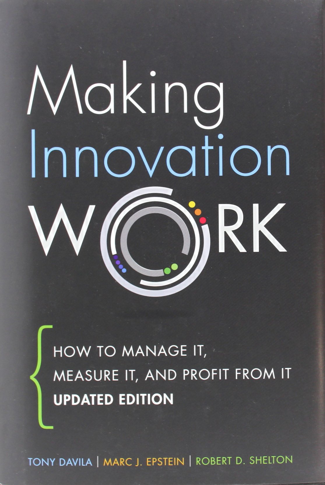 Making Innovation Work: How To Manage It, Measure It, And Profit From It-new