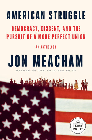 American Struggle: Democracy, Dissent, And The Pursuit Of A More Perfect Union: An Anthology