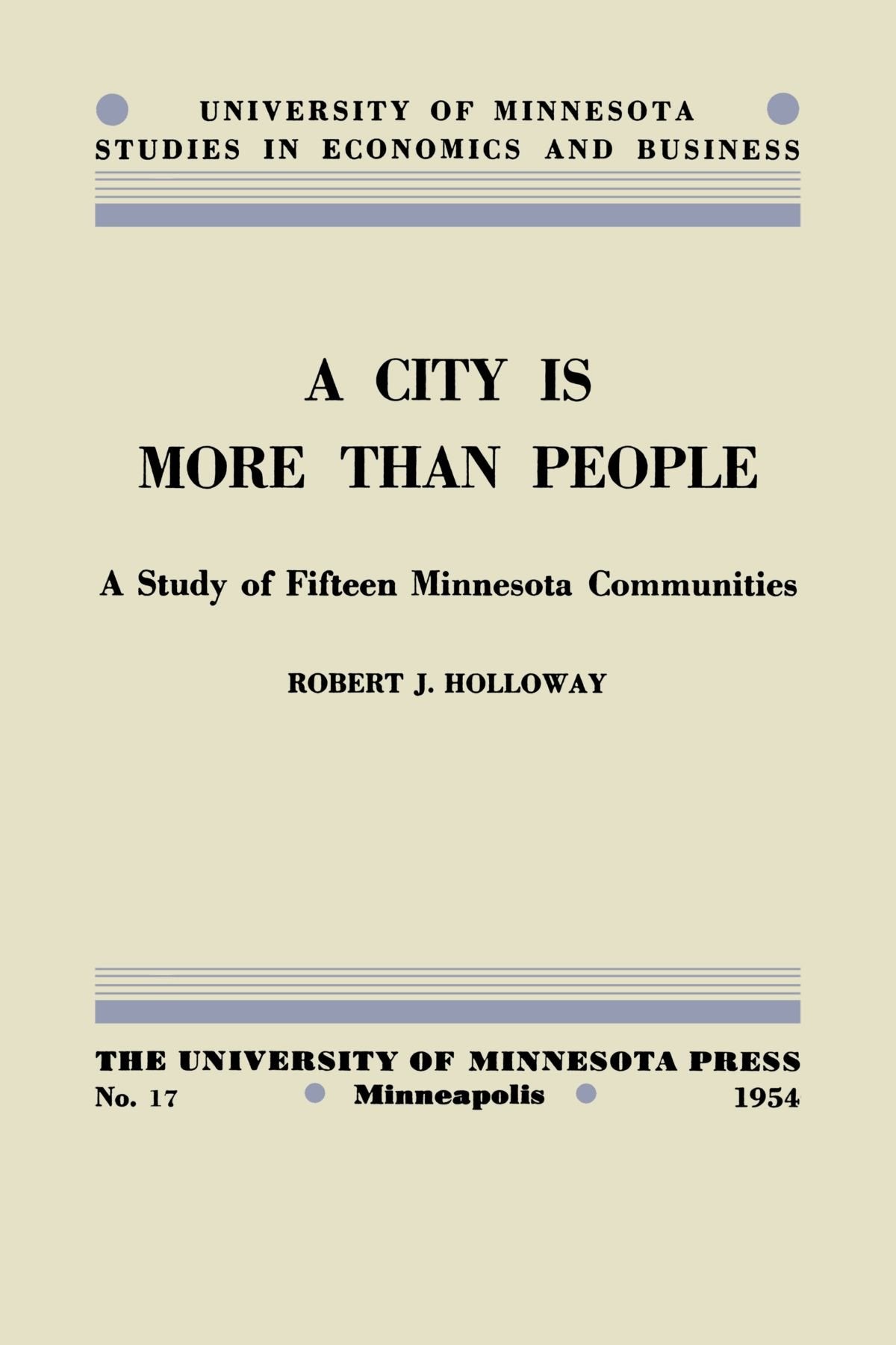 A City Is More Than People: A Study Of Fifteen Minnesota Communities (University Of Minnesota Studies In Economics And Business),New