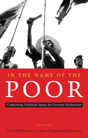 In The Name of the Poor: Contesting Political Space for Poverty Reduction,Used