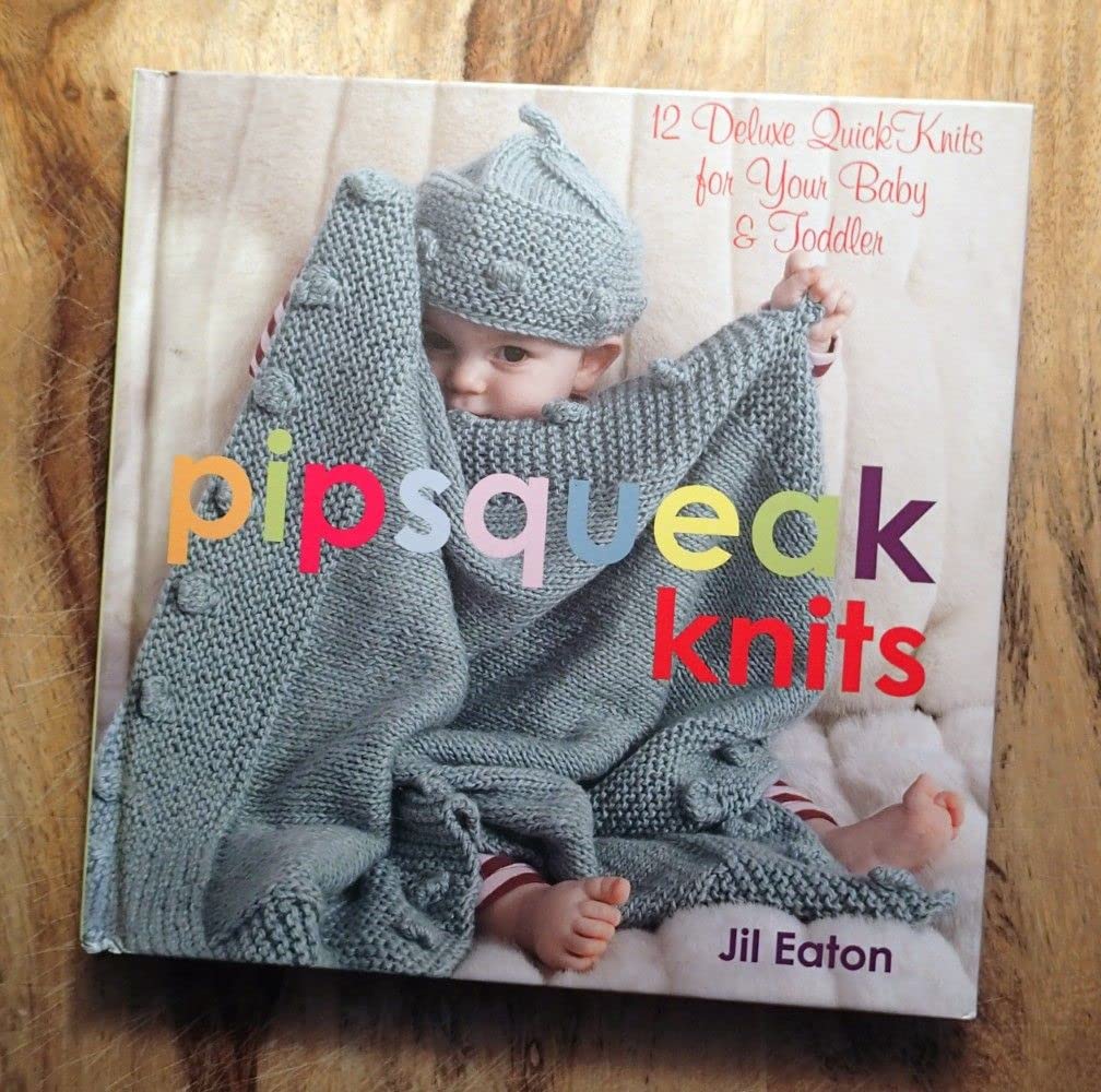 Pipsqueak Knits: 12 Deluxe QuickKnits for Your Baby & Toddler,Used