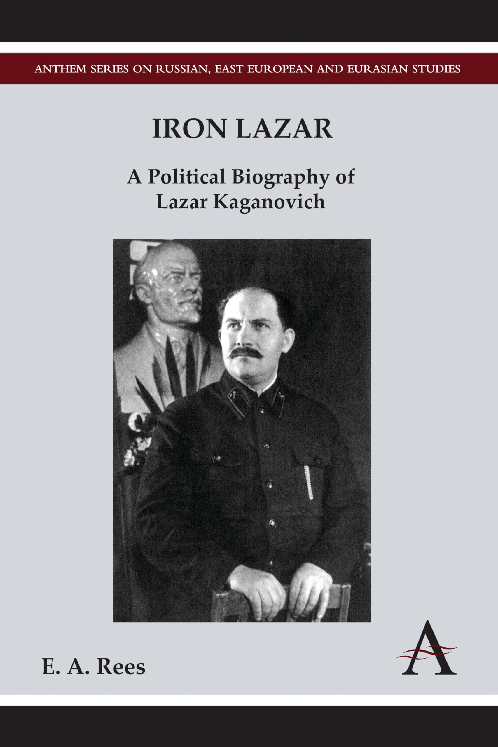 Iron Lazar: A Political Biography Of Lazar Kaganovich (Anthem Series On Russian, East European And Eurasian Studies),Used
