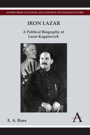 Iron Lazar: A Political Biography Of Lazar Kaganovich (Anthem Series On Russian, East European And Eurasian Studies),Used