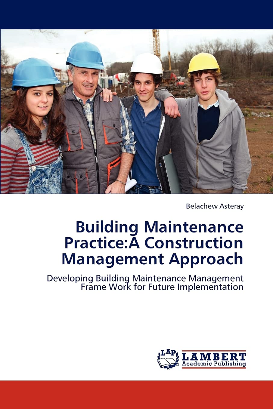Building Maintenance Practice:A Construction Management Approach: Developing Building Maintenance Management Frame Work for Futu,Used