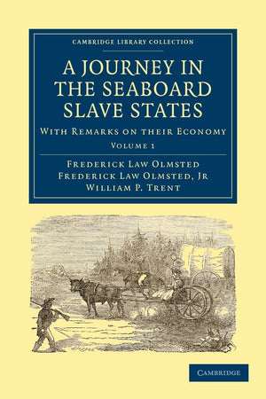 A Journey in the Seaboard Slave States: With Remarks on their Economy (Cambridge Library Collection  North American History),Used