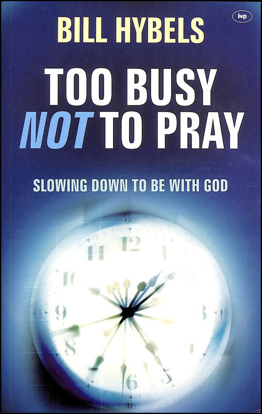 Too Busy Not to Pray: Slowing Down to Be with God,Used