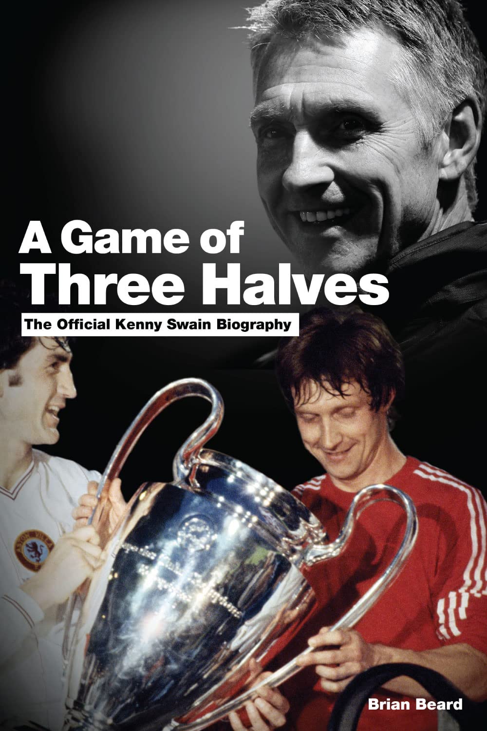 A Game Of Three Halves: The Official Kenny Swain Biography,Used