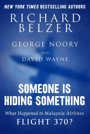Someone Is Hiding Something: What Happened to Malaysia Airlines Flight 370?,New