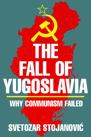 The Fall Of Yugoslavia: Why Communism Failed