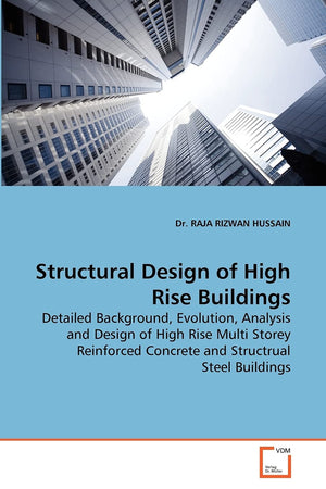 Structural Design Of High Rise Buildings: Detailed Background, Evolution, Analysis And Design Of High Rise Multi Storey Reinforc,Used