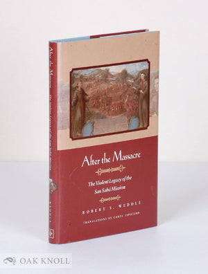 After the Massacre: The Violent Legacy of the San Saba Mission,Used