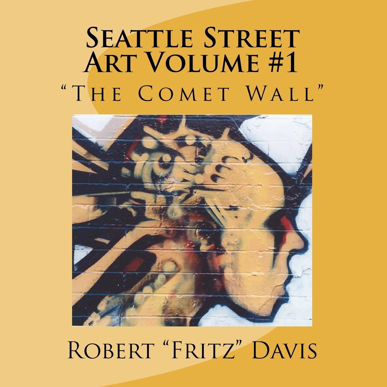 Seattle Street Art Volume 1 