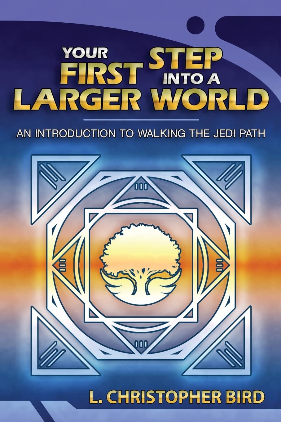 Your First Step Into a Larger World: An Introduction to Walking the Jedi Path,Used
