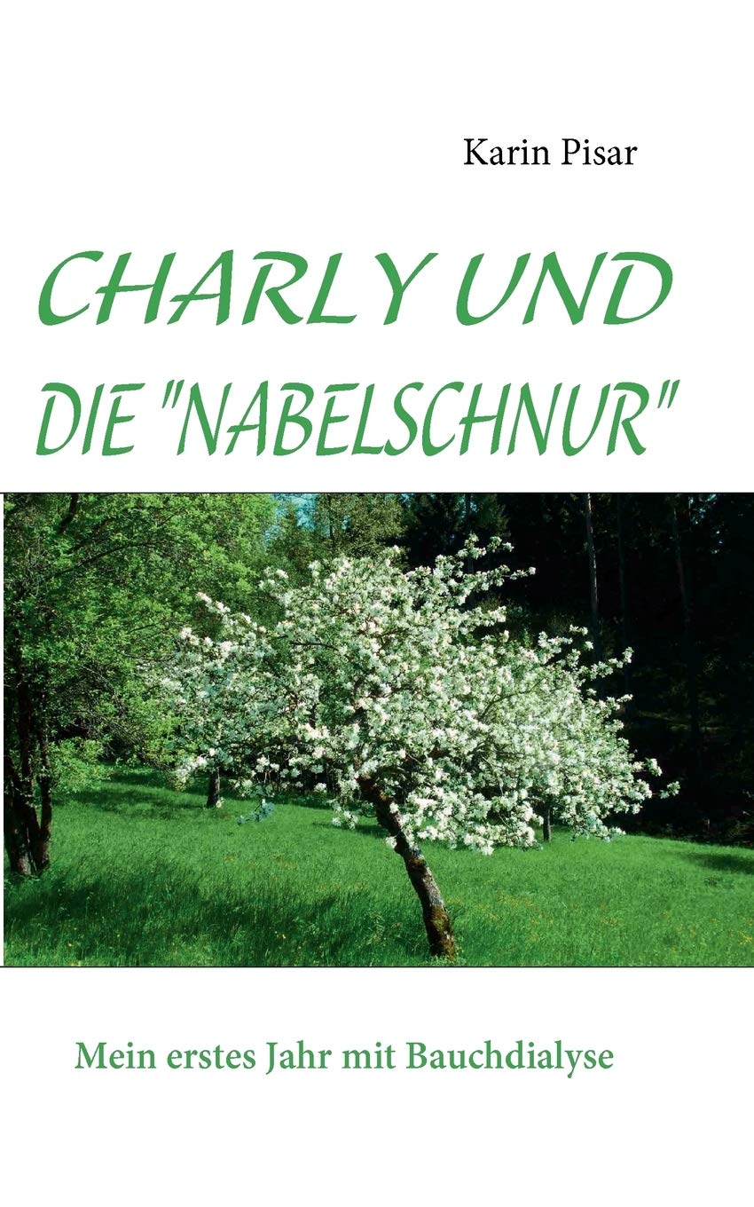 Charly Und Die Nabelschnur: Mein erstes Jahr mit Bauchdialyse (German Edition),Used