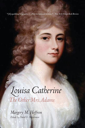 Louisa Catherine: The Other Mrs. Adams,Used