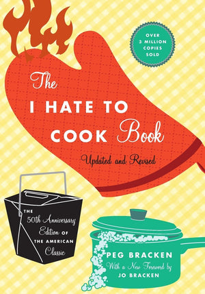 The I Hate To Cook Book (50Th Anniversary Edition): 50Th Anniversary Edition,Used