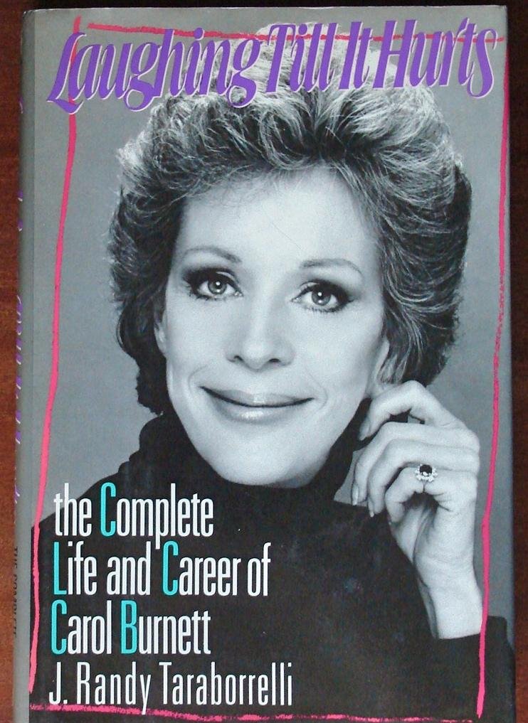 Laughing Till It Hurts: The Complete Life and Career of Carol Burnett,Used
