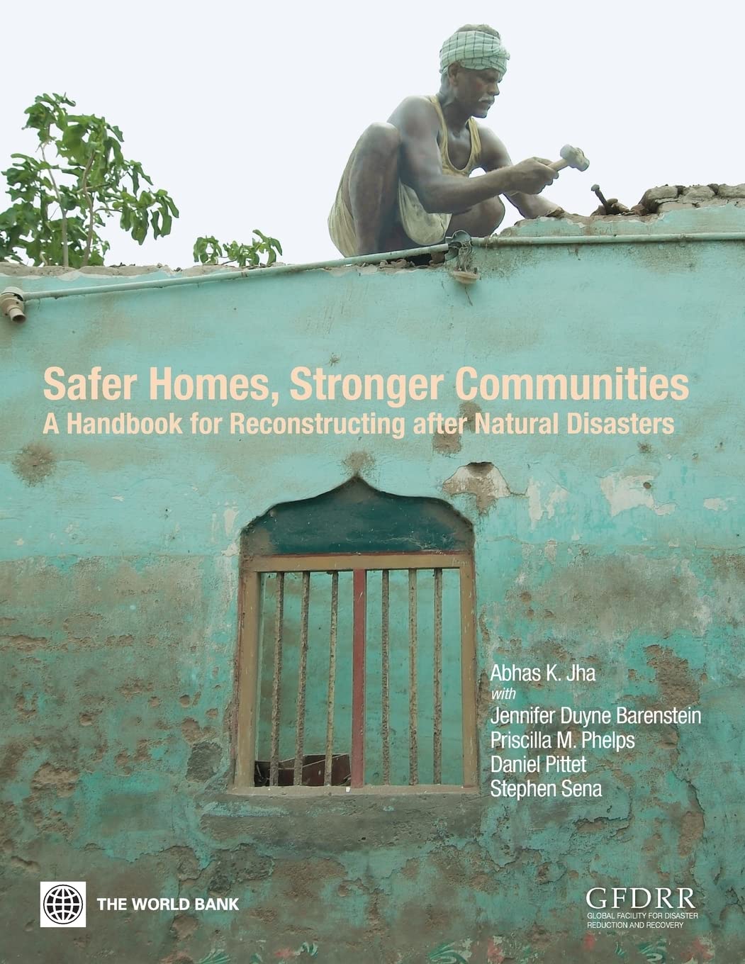 Safer Homes, Stronger Communities: A Handbook For Reconstructing After Natural Disasters,New