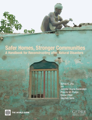 Safer Homes, Stronger Communities: A Handbook For Reconstructing After Natural Disasters,Used