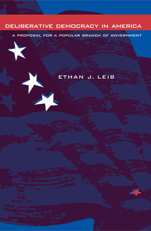 Deliberative Democracy In America: A Proposal For A Popular Branch Of Government