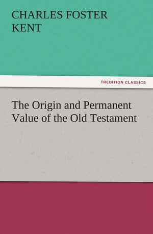 The Origin and Permanent Value of the Old Testament,Used