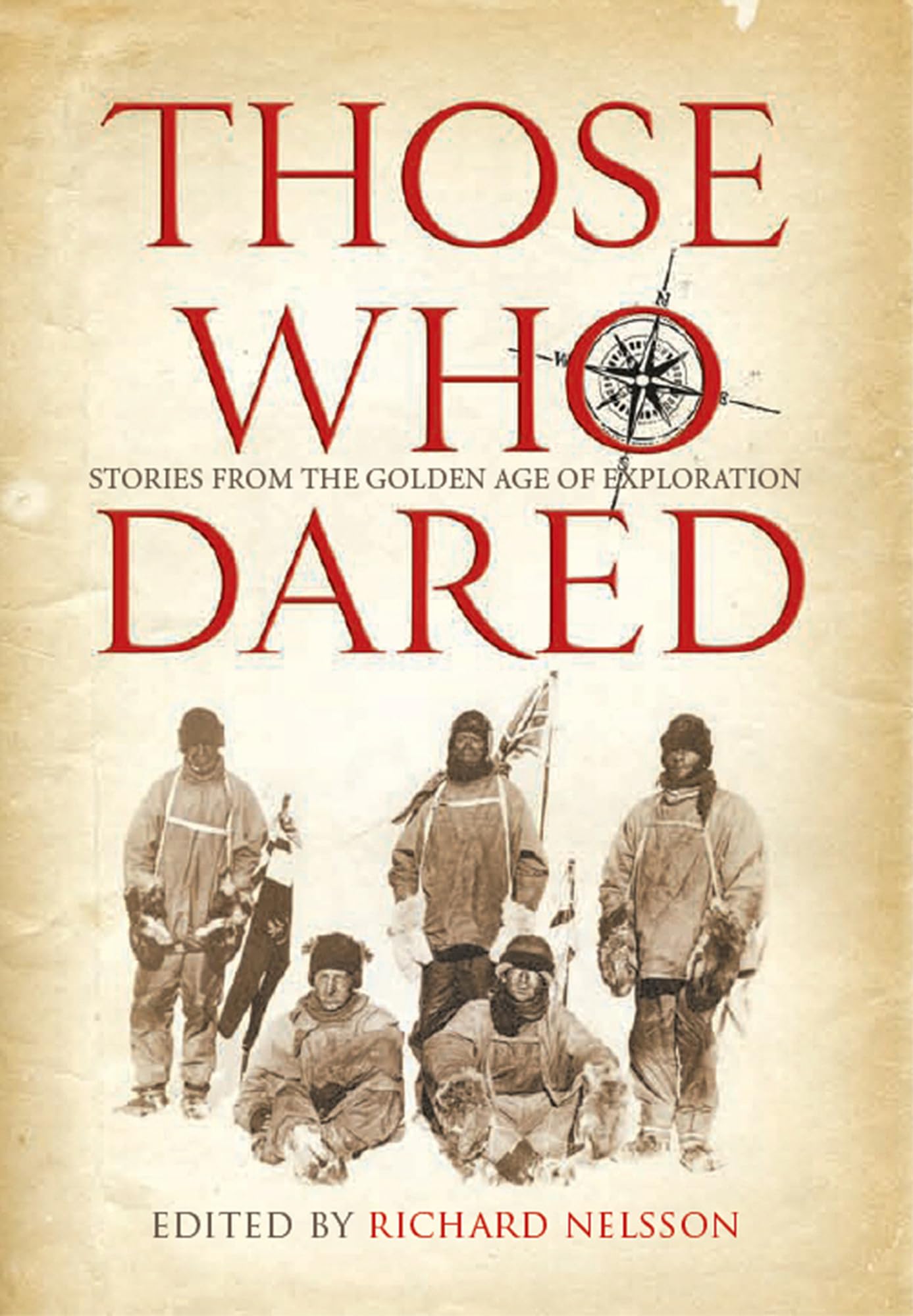 Those Who Dared: Stories from the Golden Age of Exploration,Used