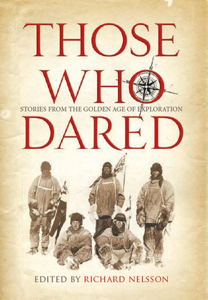 Those Who Dared: Stories from the Golden Age of Exploration,Used