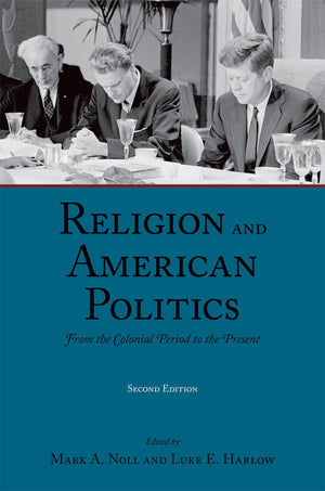Religion And American Politics: From The Colonial Period To The Present,New