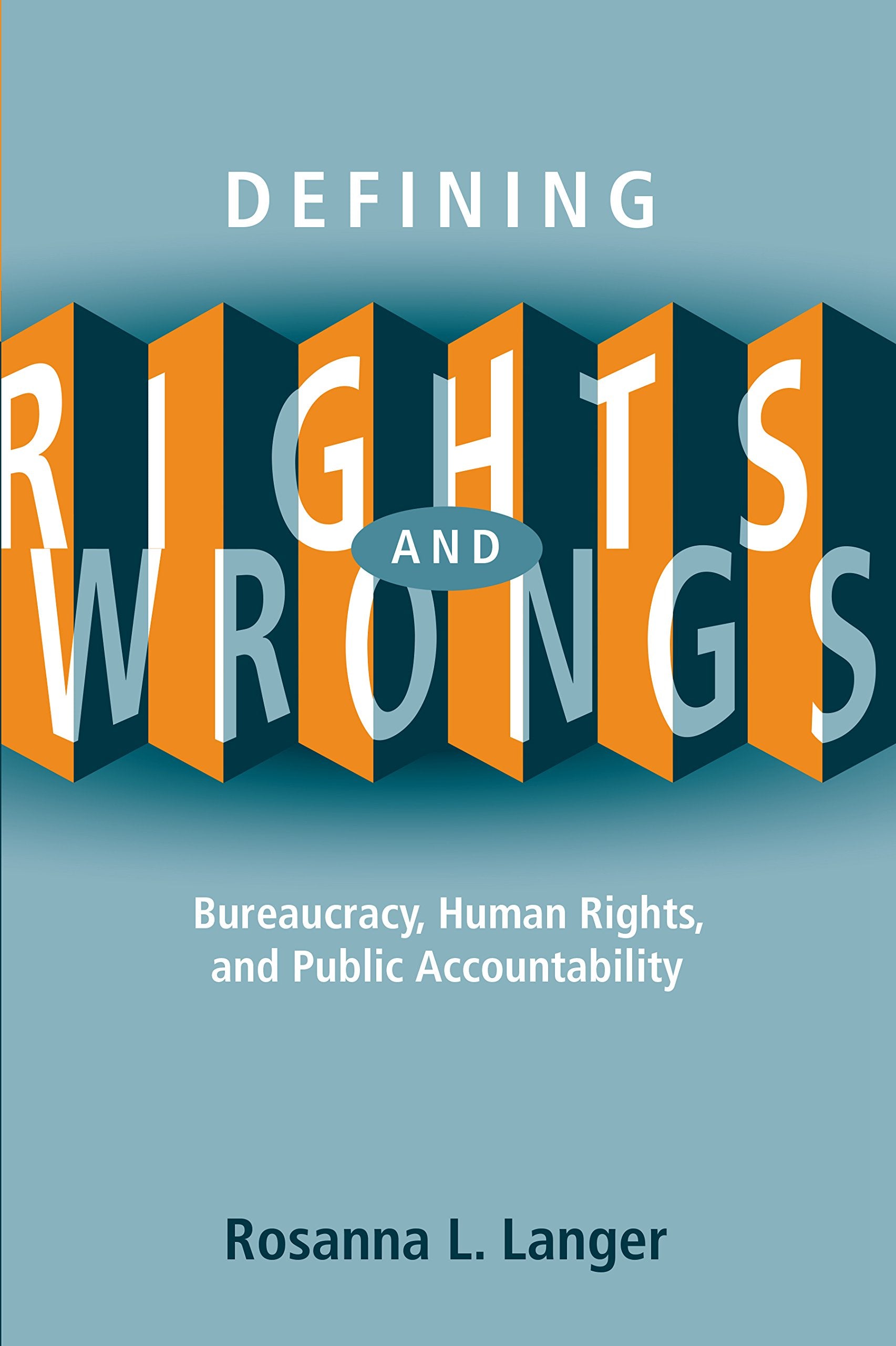Defining Rights and Wrongs: Bureaucracy, Human Rights, and Public Accountability (Law and Society),Used