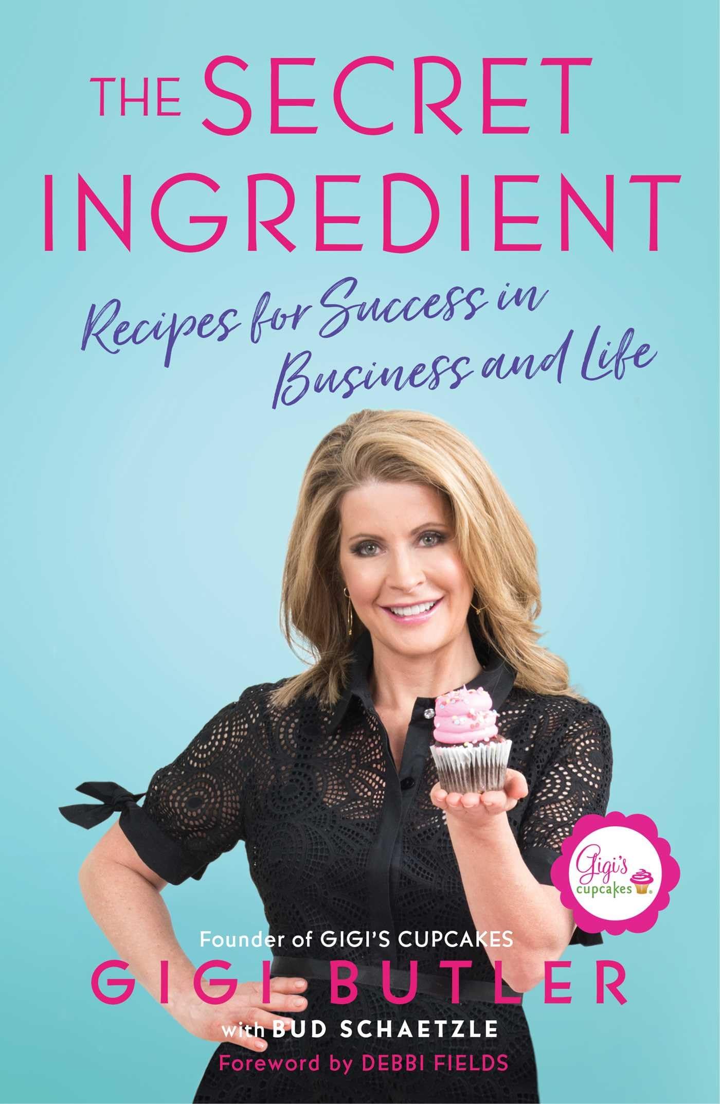 The Secret Ingredient: Recipes For Success In Business And Life