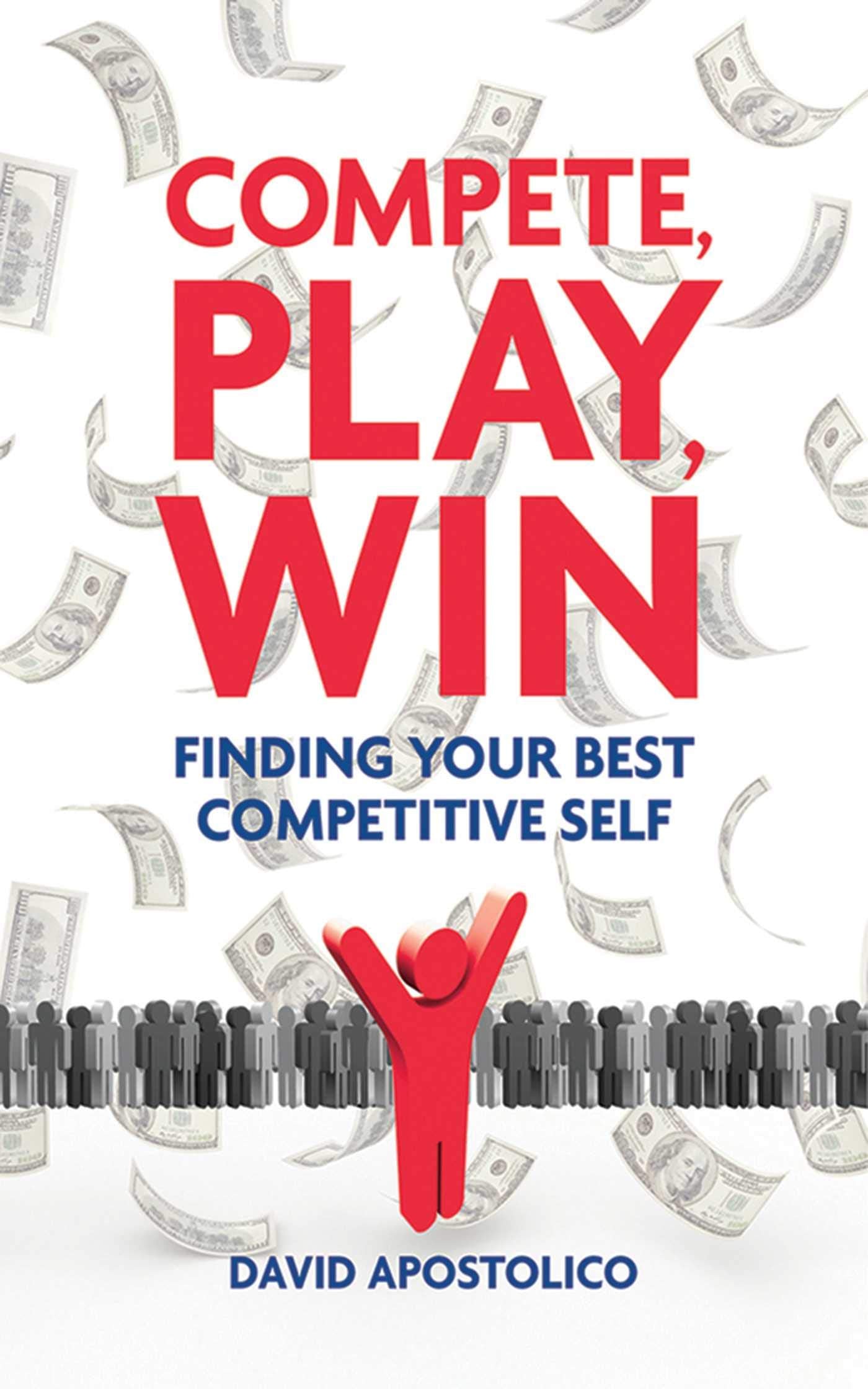 Compete, Play, Win: Finding Your Best Competitive Self