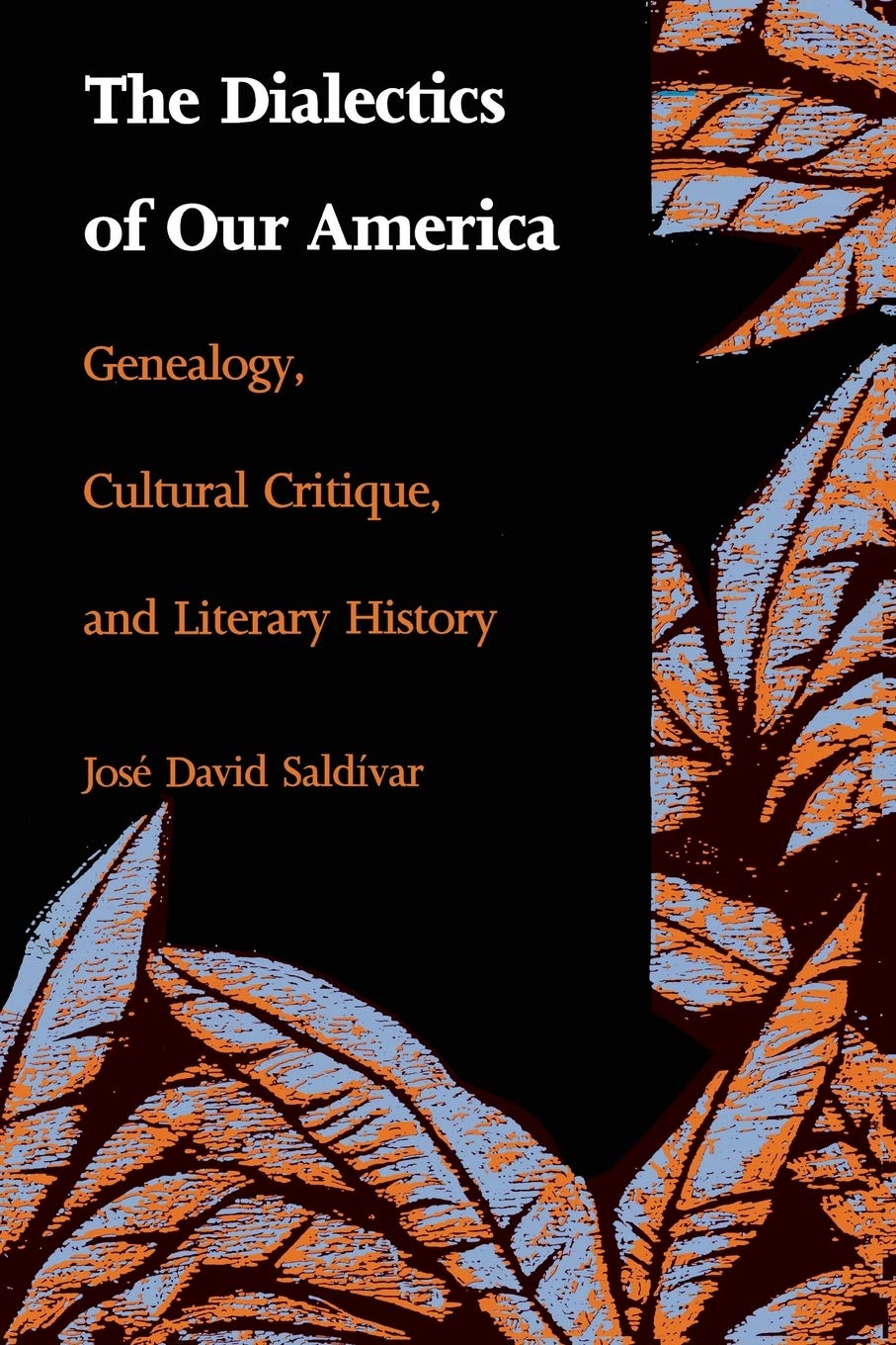 The Dialectics Of Our America: Genealogy, Cultural Critique, And Literary History (Postcontemporary Interventions),New