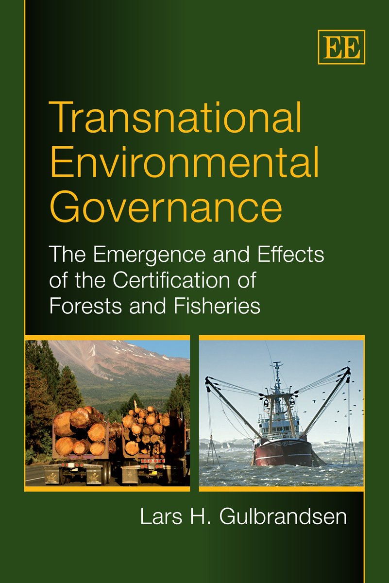 Transnational Environmental Governance: The Emergence and Effects of the Certification of Forests and Fisheries,Used