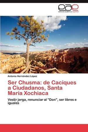 Ser Chusma: de Caciques a Ciudadanos, Santa Mara Xochiaca: Vestir jerga, renunciar al 