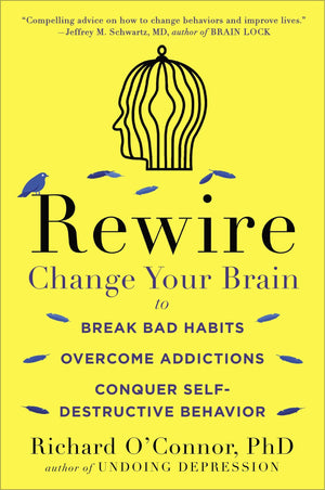 Rewire: Change Your Brain To Break Bad Habits, Overcome Addictions, Conquer Selfdestructive Behavior-used