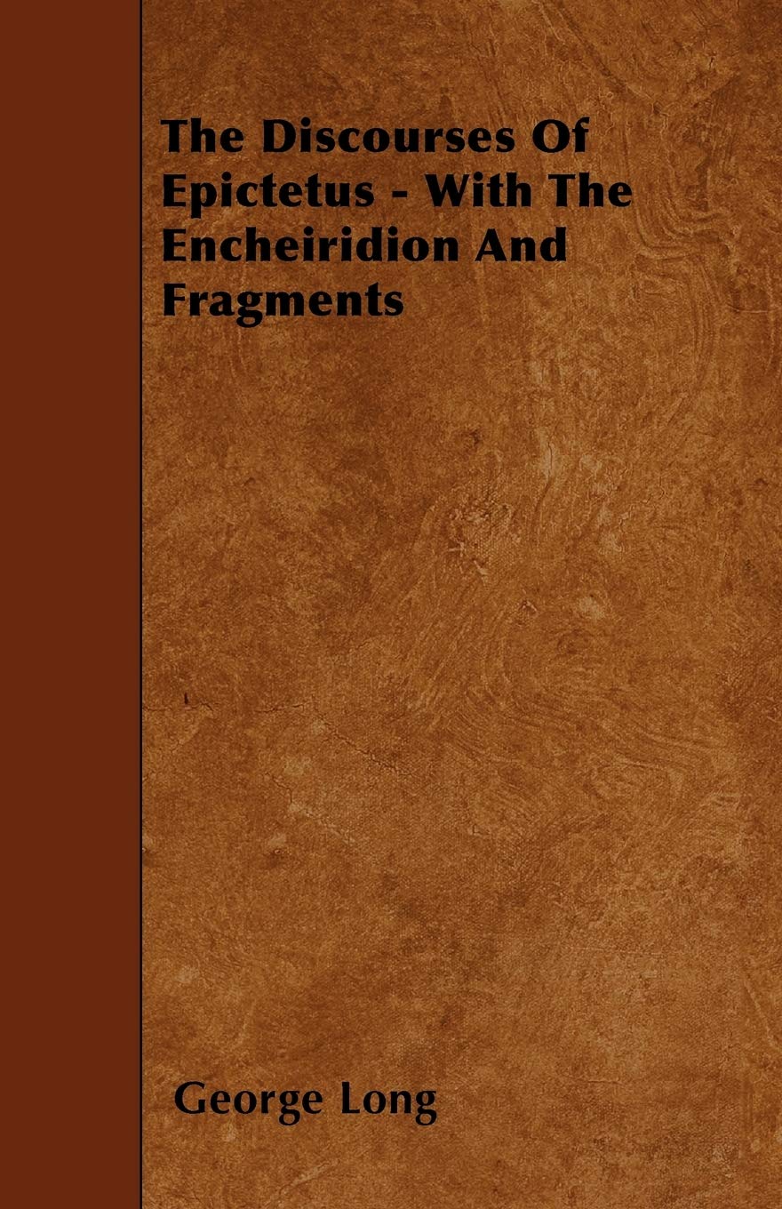 The Discourses Of Epictetus  With The Encheiridion And Fragments,Used