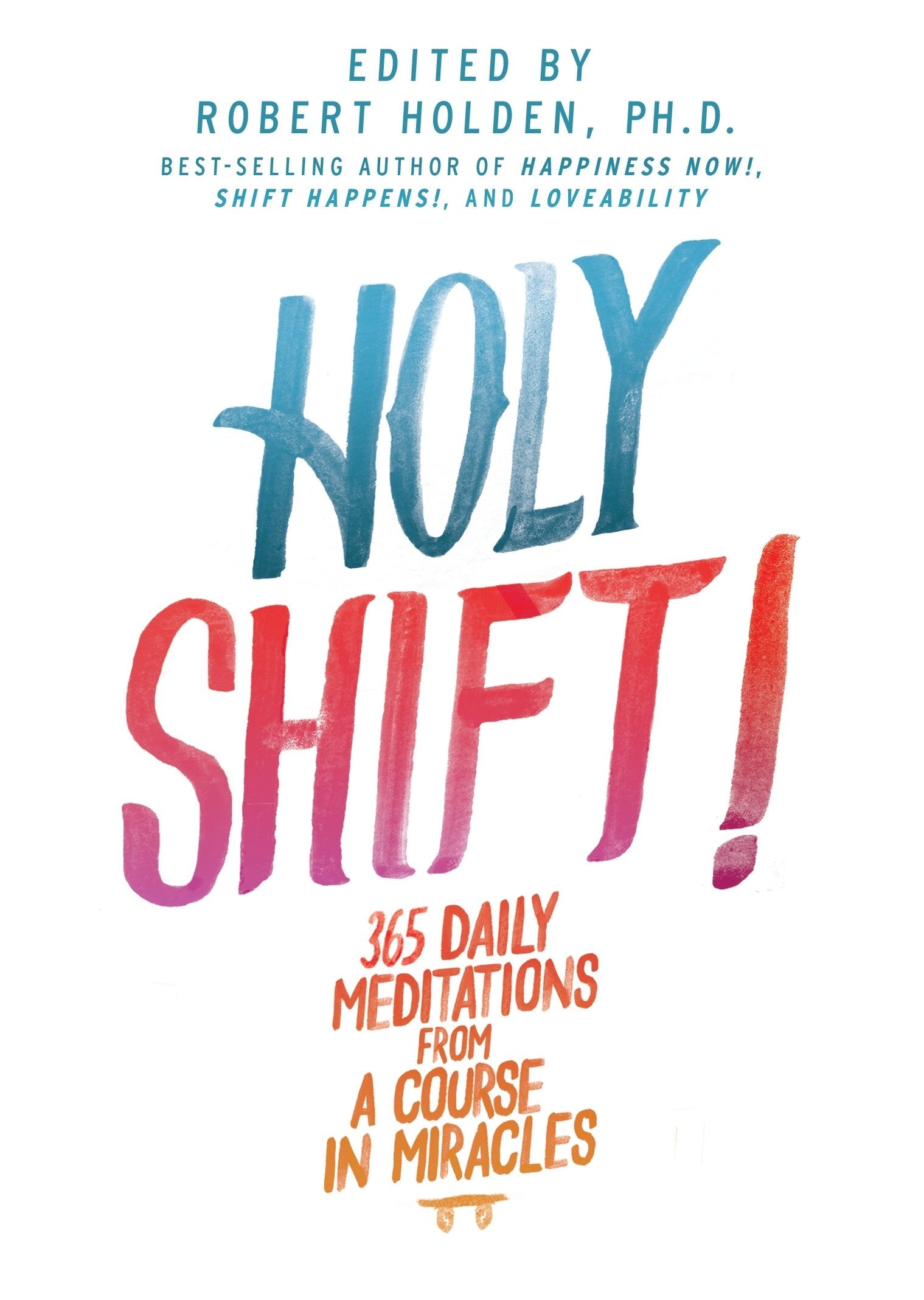 Holy Shift!: 365 Daily Meditations from a Course in Miracles,Used