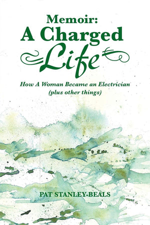 Memoir: A Charged Life: How A Woman Became An Electrician (Plus Other Things),Used