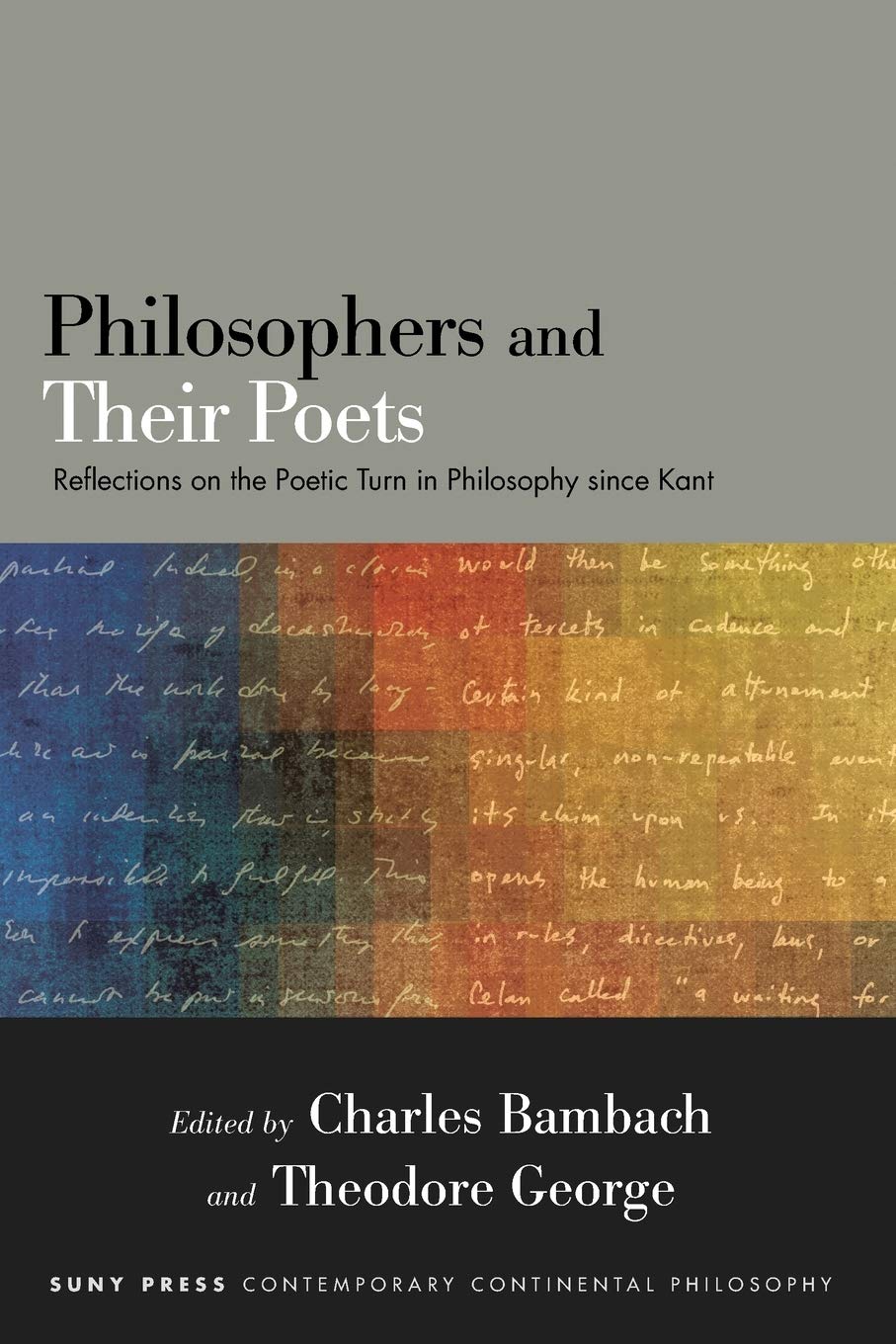 Philosophers and Their Poets: Reflections on the Poetic Turn in Philosophy since Kant (SUNY series in Contemporary Continental P,Used