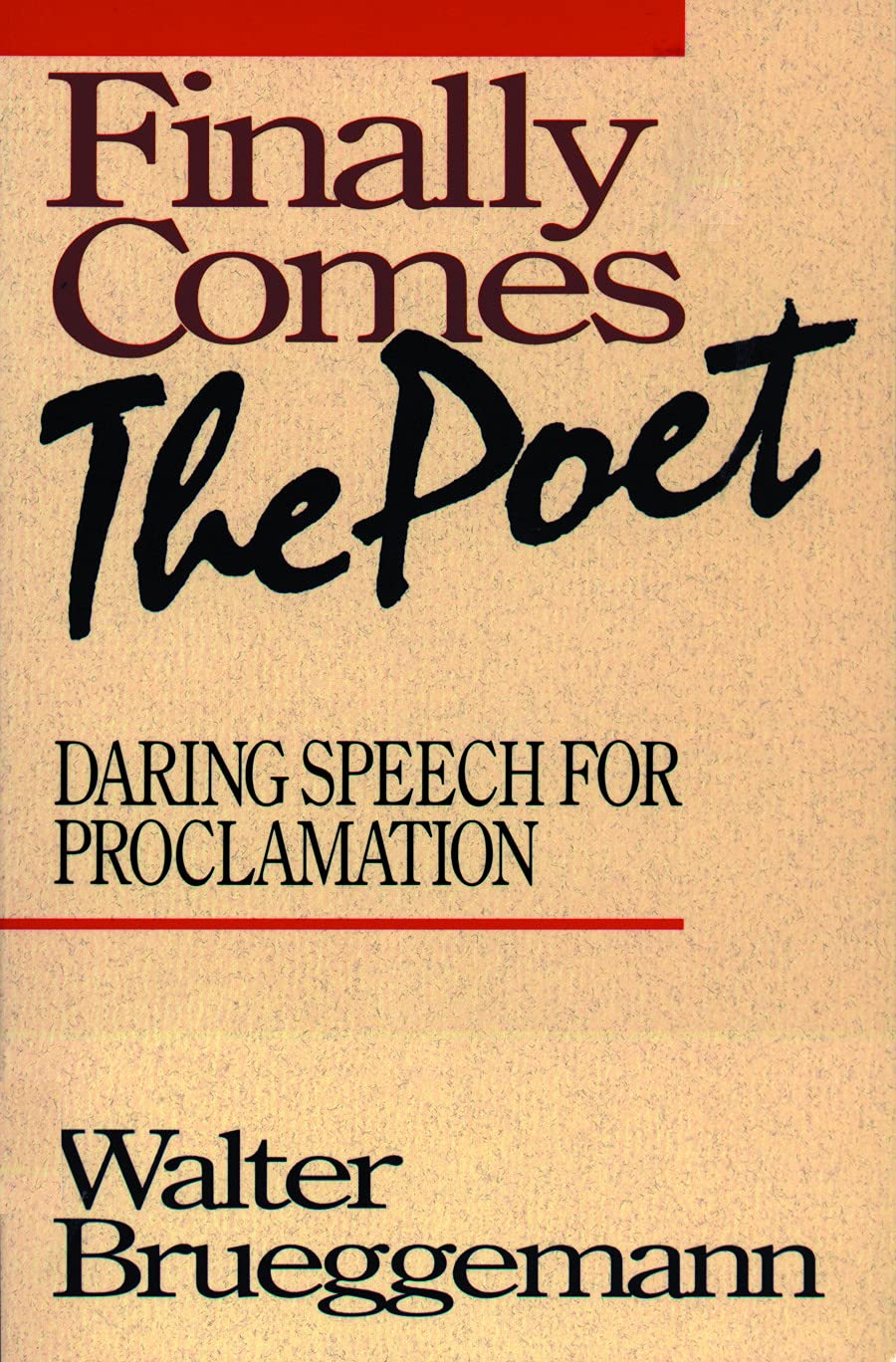 Finally Comes the Poet: Daring Speech for Proclamation,New
