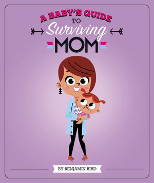 A Baby's Guide to Surviving Mom (Baby Survival Guides),Used