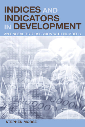 Indices and Indicators in Development: An Unhealthy Obsession with Numbers,Used
