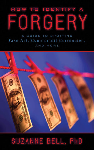 How To Identify A Forgery: A Guide To Spotting Fake Art, Counterfeit Currencies, And More,Used